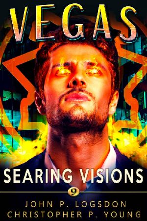 [Las Vegas Paranormal Police Department 09] • Searing Visions · an Ian Dex Supernatural Thriller (Las Vegas Paranormal Police Department Book 9)